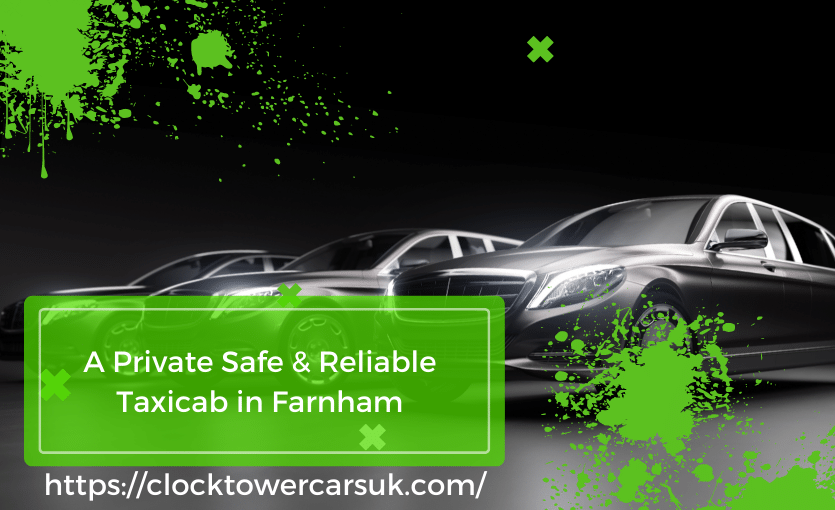 A Private Safe & Reliable Taxicab in Farnham